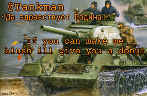 Ye | If you can make me blush ill give you a donut | image tagged in tankman announcement | made w/ Imgflip meme maker