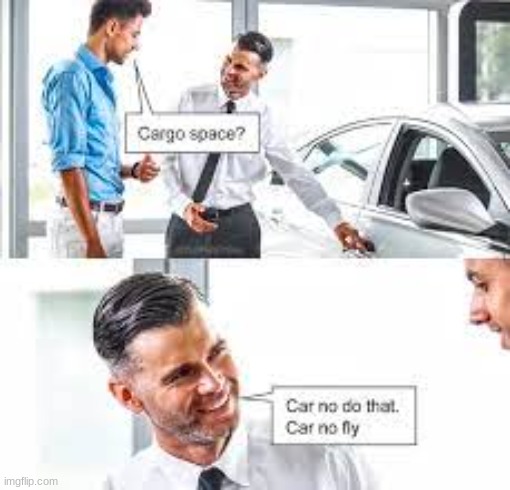 Cargo Space? | image tagged in car salesman slaps roof of car,bruh moment | made w/ Imgflip meme maker