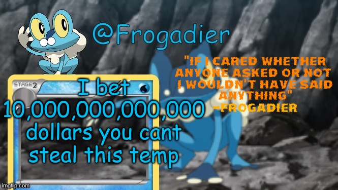 the text is like that to prevent you from photoshopping | I bet 10,000,000,000,000 dollars you cant steal this temp | image tagged in msmg,memes,hahahahahaha,lol | made w/ Imgflip meme maker