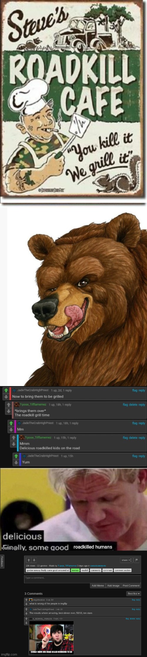 Look at the last comment | image tagged in what the fuck did you just bring upon this cursed land,excuse me what the fuck,what can i say except aaaaaaaaaaa,road kill | made w/ Imgflip meme maker