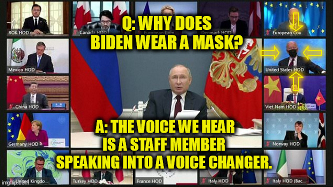 Q: Why does Biden wear a mask? A: The voice we hear is a staff member speaking into a voice changer. | ⇩
⇨  ⇦
 ⇧; Q: WHY DOES BIDEN WEAR A MASK? A: THE VOICE WE HEAR IS A STAFF MEMBER SPEAKING INTO A VOICE CHANGER. | image tagged in joe biden,mask,face mask,voice changer | made w/ Imgflip meme maker