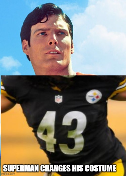 superman changes his costume |  SUPERMAN CHANGES HIS COSTUME | image tagged in superman,trou polamalu,pittsburgh steelers | made w/ Imgflip meme maker