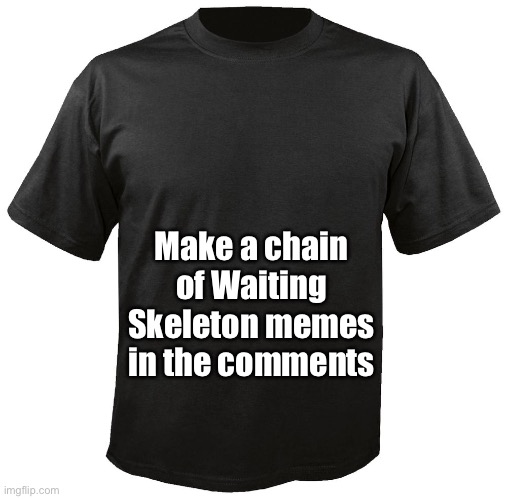 DO IT | Make a chain of Waiting Skeleton memes in the comments | image tagged in do it,do  it,do   it,do    it,do     it,do       it | made w/ Imgflip meme maker