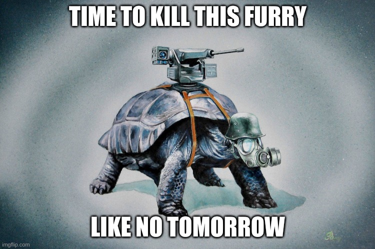 TIME TO KILL THIS FURRY LIKE NO TOMORROW | made w/ Imgflip meme maker