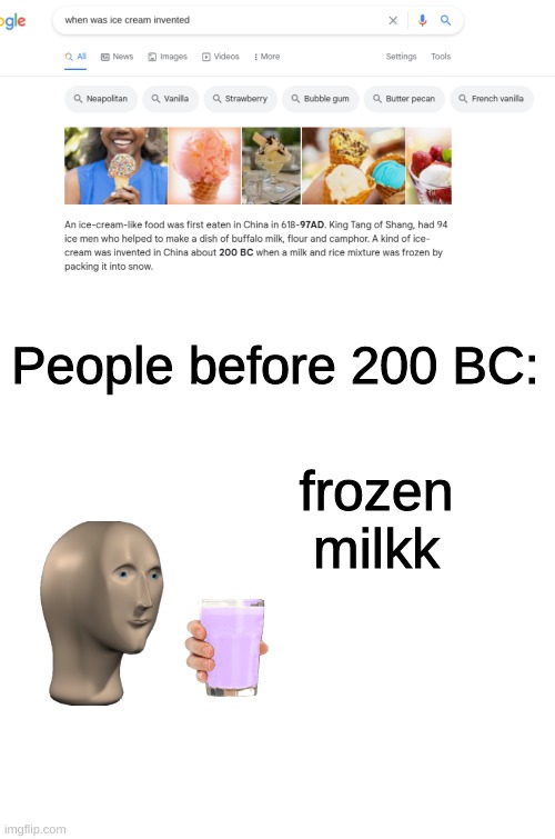 Just something funny | People before 200 BC:; frozen milkk | image tagged in memes,blank transparent square | made w/ Imgflip meme maker