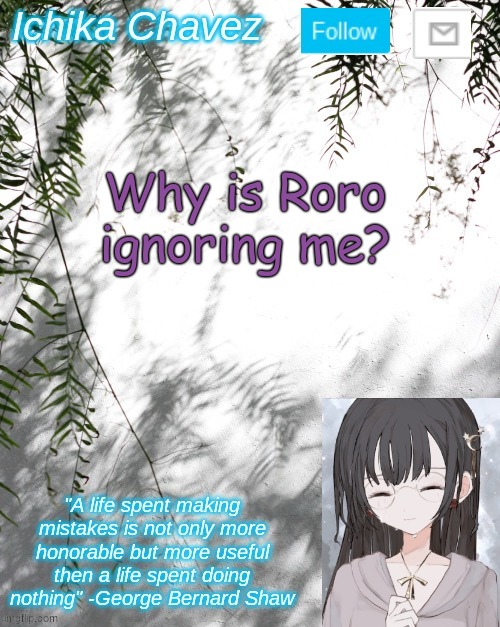 Why is Roro ignoring me? | made w/ Imgflip meme maker