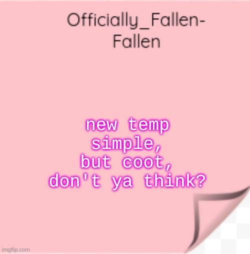 *wheeze* | new temp
simple, but coot, don't ya think? | image tagged in fallen | made w/ Imgflip meme maker