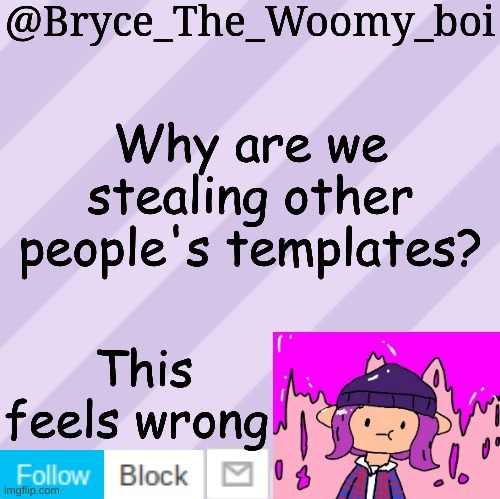 LimeSus has joined the trend! | Why are we stealing other people's templates? This feels wrong | image tagged in bryce_the_woomy_boi's new new new announcement template | made w/ Imgflip meme maker