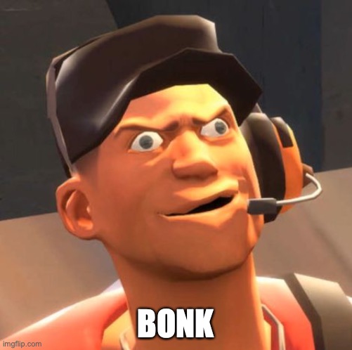 TF2 Scout | BONK | image tagged in tf2 scout | made w/ Imgflip meme maker