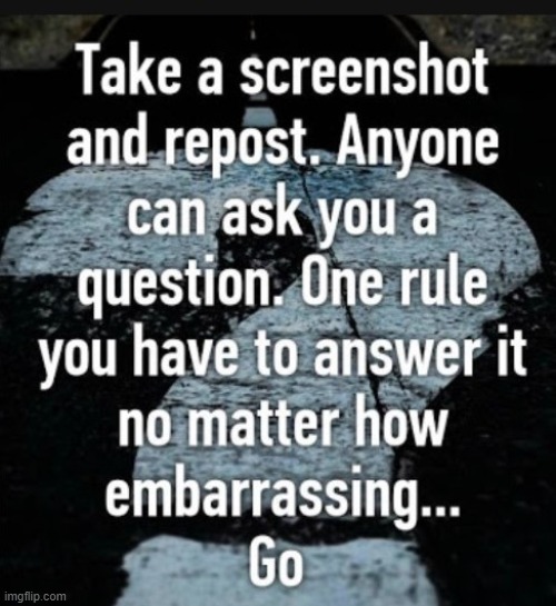 I wanna see what happens ask and ask anything | image tagged in challenge,funny memes,memes | made w/ Imgflip meme maker