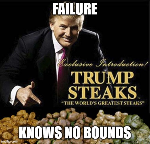 FAILURE KNOWS NO BOUNDS | made w/ Imgflip meme maker