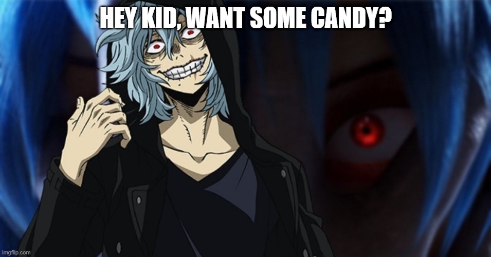 creepy boi shigaraki | HEY KID, WANT SOME CANDY? | made w/ Imgflip meme maker