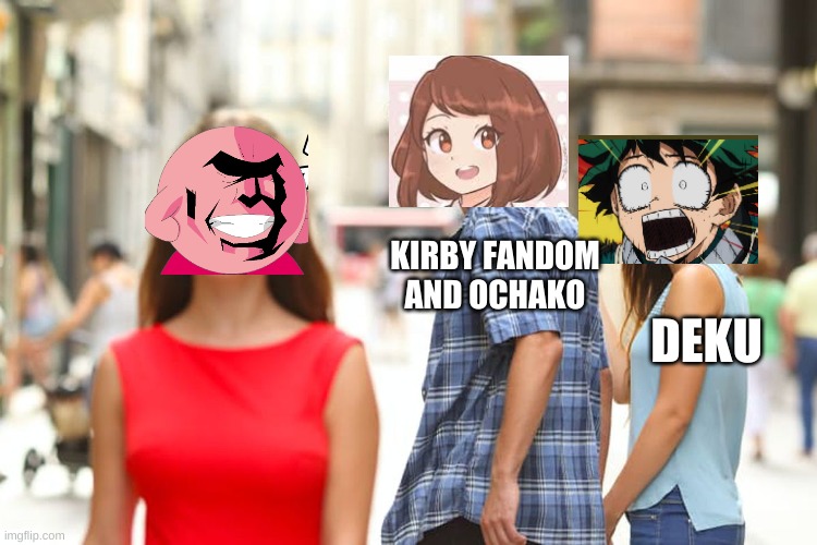 Distracted Boyfriend | KIRBY FANDOM AND OCHAKO; DEKU | image tagged in memes,distracted boyfriend | made w/ Imgflip meme maker