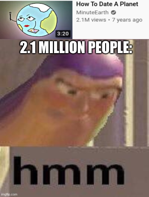 ... why... | 2.1 MILLION PEOPLE: | image tagged in buzz lightyear hmm | made w/ Imgflip meme maker