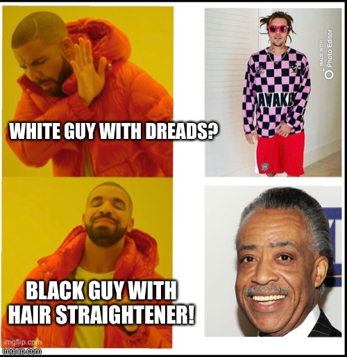 White guy with Dreadlocks is cultural appropriation, but a black guy with his hair straightened is not. | WHITE GUY WITH DREADS? BLACK GUY WITH HAIR STRAIGHTENER! | image tagged in hairbrush spanking,bad hair day | made w/ Imgflip meme maker