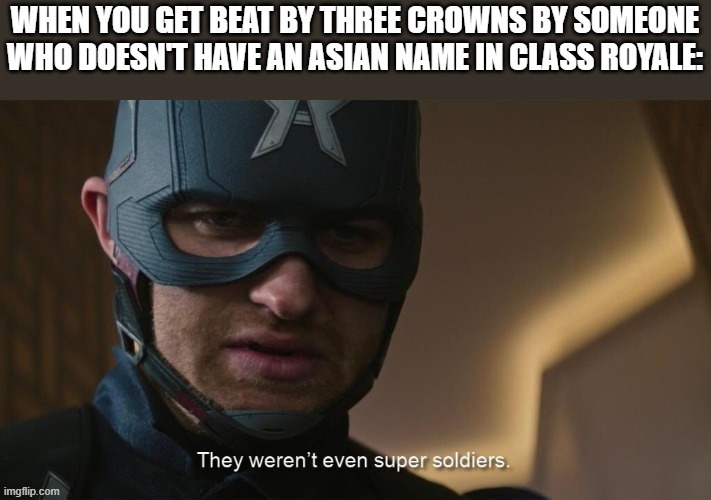 You must be bad | image tagged in captain america,clash royale | made w/ Imgflip meme maker