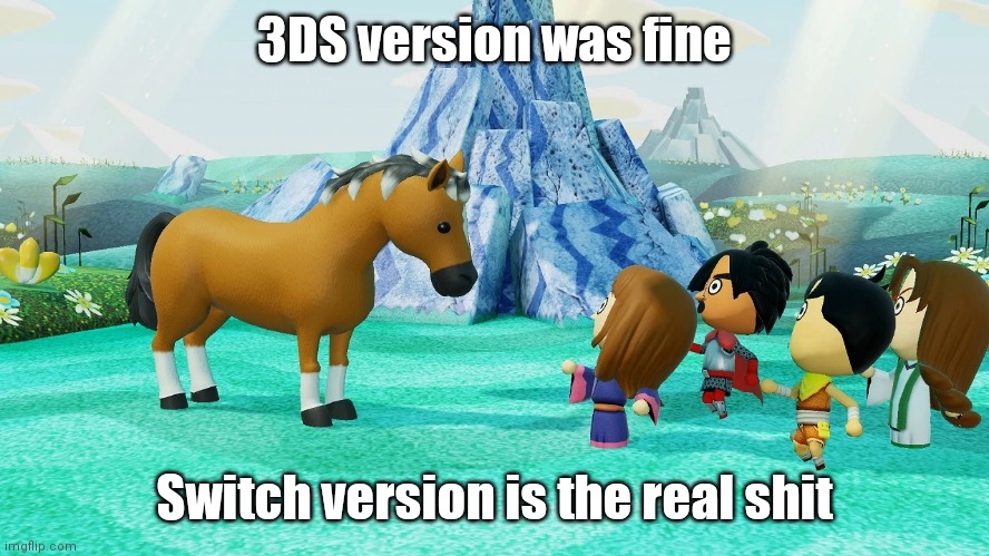 Neigh | 3DS version was fine; Switch version is the real shit | image tagged in miitopia horse | made w/ Imgflip meme maker