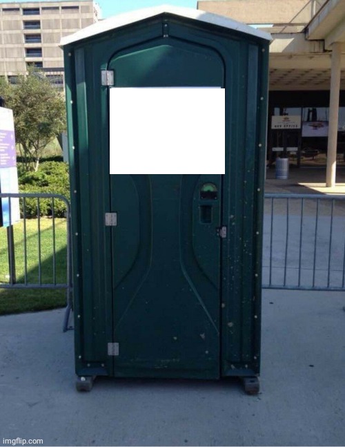 Porta Potty Template | image tagged in blank template | made w/ Imgflip meme maker