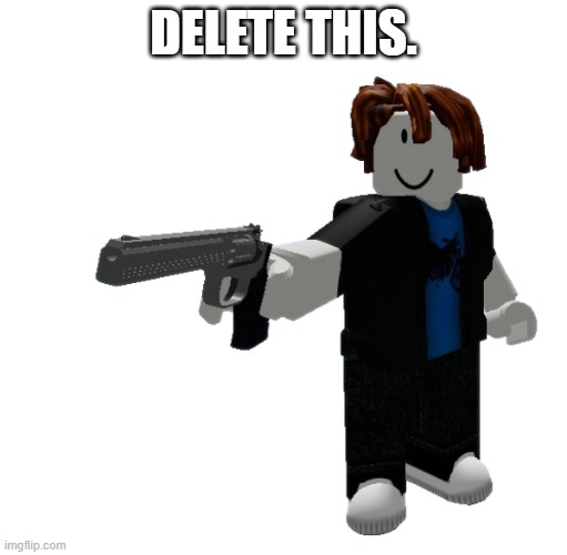 DELETE THIS. | made w/ Imgflip meme maker