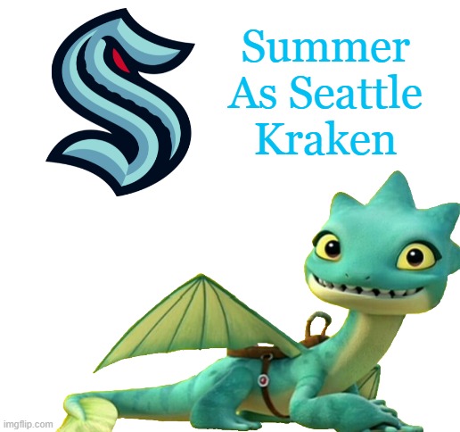Summer As Seattle Kraken | Summer As Seattle Kraken | image tagged in blank white template | made w/ Imgflip meme maker