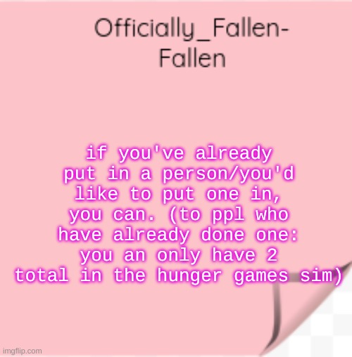 *wheeeze* come on yall | if you've already put in a person/you'd like to put one in, you can. (to ppl who have already done one: you an only have 2 total in the hunger games sim) | image tagged in fallen | made w/ Imgflip meme maker