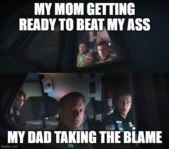 Buran Passes Pathfinder | MY MOM GETTING READY TO BEAT MY ASS; MY DAD TAKING THE BLAME | image tagged in buran passes pathfinder | made w/ Imgflip meme maker