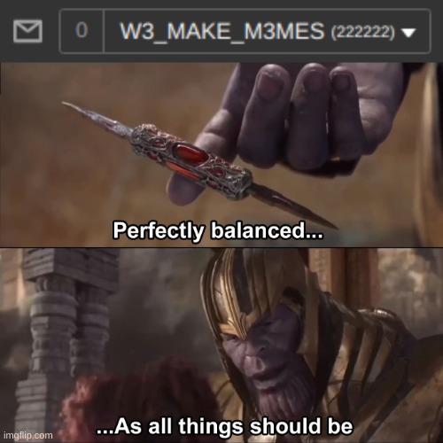 :3 | image tagged in thanos perfectly balanced as all things should be | made w/ Imgflip meme maker