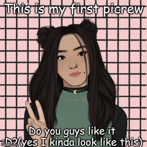 This is my first picrew; Do you guys like it :D?(yes I kinda look like this) | made w/ Imgflip meme maker