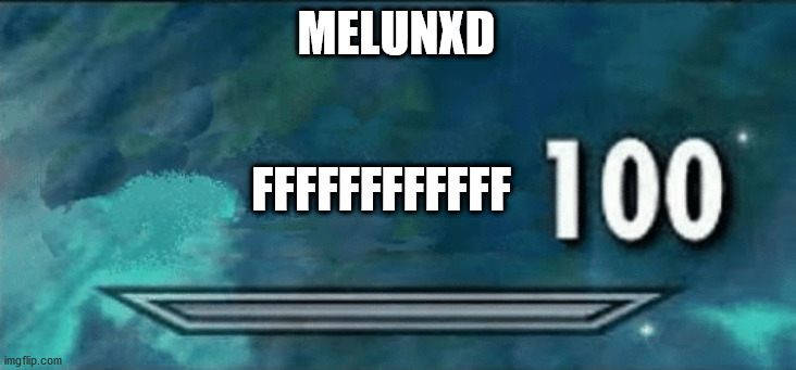 Skyrim skill meme | MELUNXD FFFFFFFFFFFF | image tagged in skyrim skill meme | made w/ Imgflip meme maker