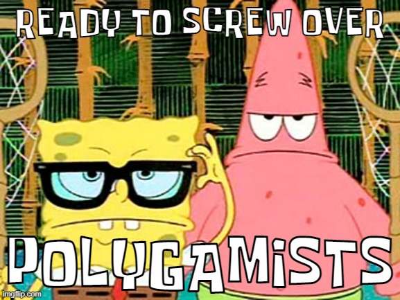 We're coming for you, DLE! | READY TO SCREW OVER; POLYGAMISTS | image tagged in spongebob patrick glasses | made w/ Imgflip meme maker