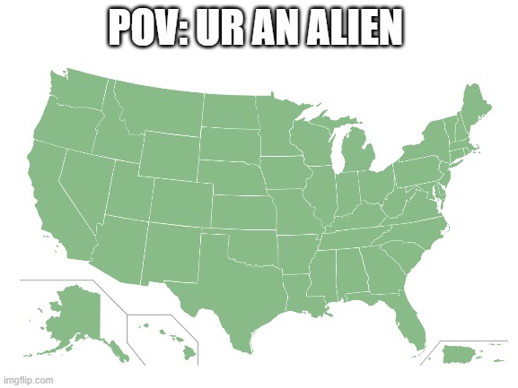 pov | POV: UR AN ALIEN | image tagged in alien meeting suggestion | made w/ Imgflip meme maker