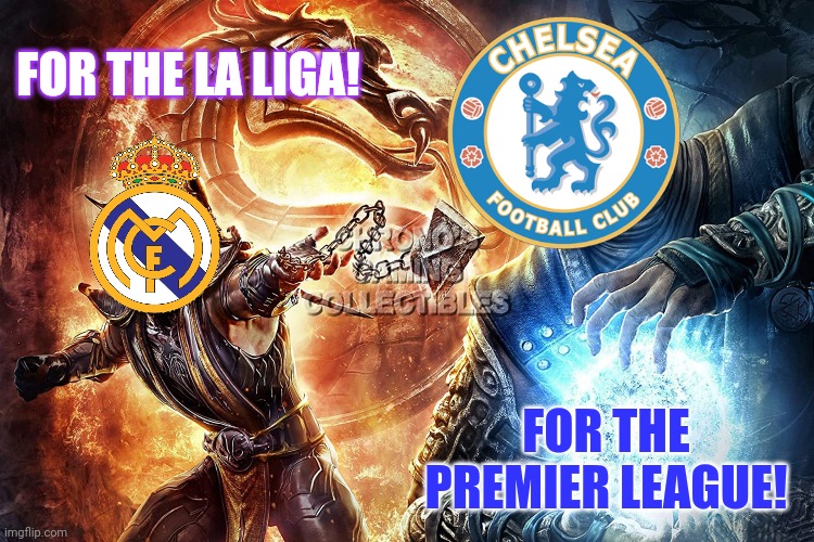 Real Madrid vs Chelsea: Mortal Kombat Edition | FOR THE LA LIGA! FOR THE PREMIER LEAGUE! | image tagged in real madrid,chelsea,scorpion,sub zero,mortal kombat,football | made w/ Imgflip meme maker