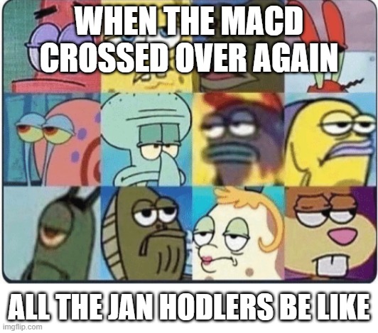 Bored until GME hits $10k at least. | WHEN THE MACD CROSSED OVER AGAIN; ALL THE JAN HODLERS BE LIKE | image tagged in bored spongebob | made w/ Imgflip meme maker