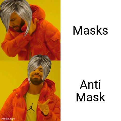 Drake Hotline Bling Meme | Masks Anti Mask | image tagged in memes,drake hotline bling | made w/ Imgflip meme maker