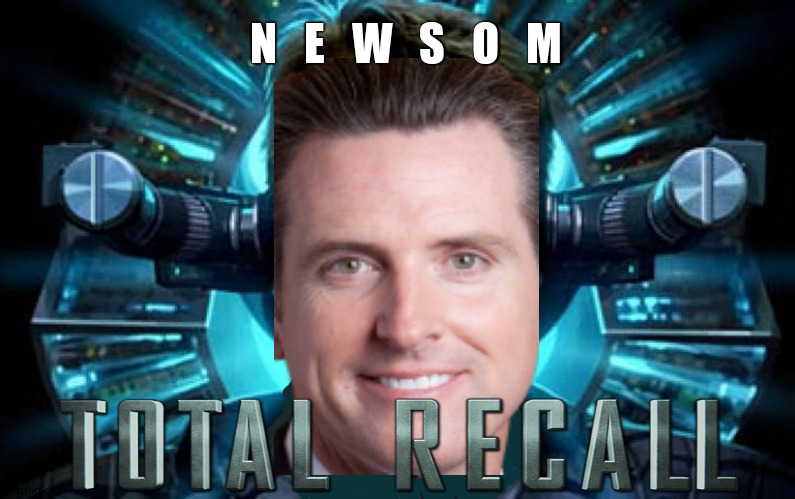 Total Recall | N   E   W   S   O   M | image tagged in total recall,governor,recall,corruption,funny memes,political meme | made w/ Imgflip meme maker