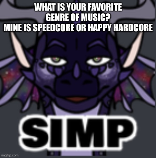 Peacemaker simp | WHAT IS YOUR FAVORITE GENRE OF MUSIC?
MINE IS SPEEDCORE OR HAPPY HARDCORE | image tagged in peacemaker simp | made w/ Imgflip meme maker