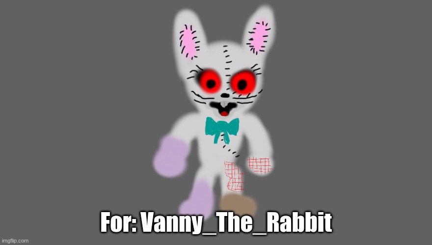 For: Vanny_The_Rabbit | image tagged in fnaf | made w/ Imgflip meme maker