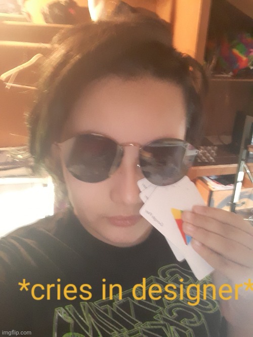 No context shall be needed: | image tagged in cries in designer | made w/ Imgflip meme maker