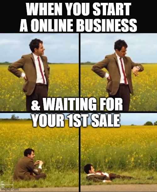 Happy Go Lucky | WHEN YOU START A ONLINE BUSINESS; & WAITING FOR YOUR 1ST SALE | image tagged in mr bean waiting,funny memes,memes,online shopping,entrepreneur | made w/ Imgflip meme maker