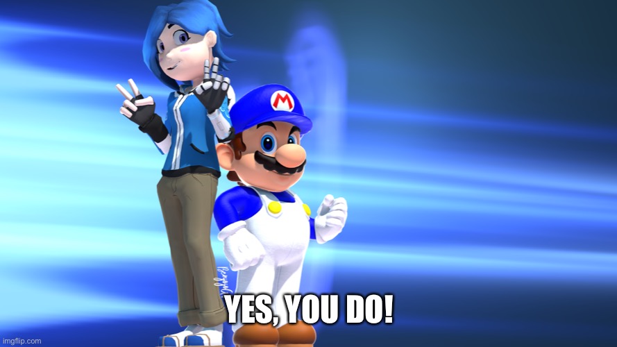 Blue Gamers | YES, YOU DO! | image tagged in blue gamers | made w/ Imgflip meme maker