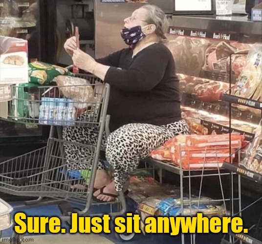 I wouldn't buy that bread | Sure. Just sit anywhere. | image tagged in no one cares,funny | made w/ Imgflip meme maker