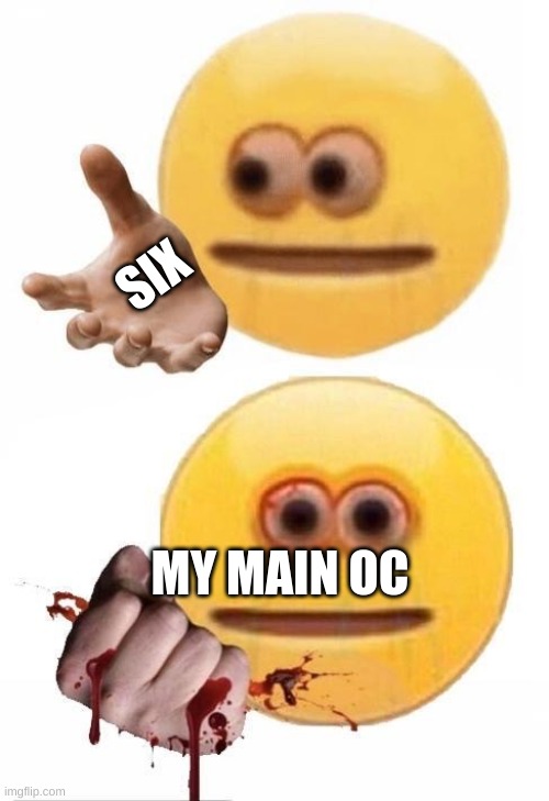 Squish | SIX; MY MAIN OC | image tagged in squish | made w/ Imgflip meme maker