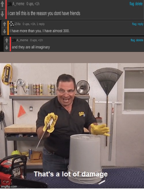 Thats alot of damage | image tagged in thats alot of damage,destruction 100,oof size large,roast,roasted | made w/ Imgflip meme maker