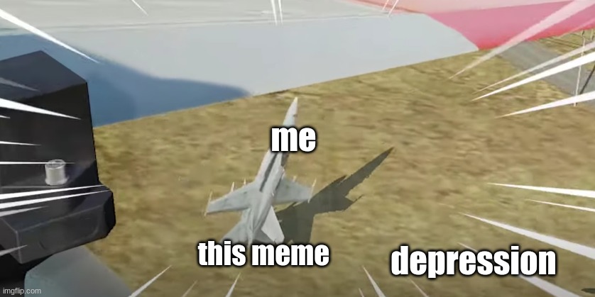 a thin strip of hope | me; depression; this meme | image tagged in hope,close call,fighter jet,just barely | made w/ Imgflip meme maker