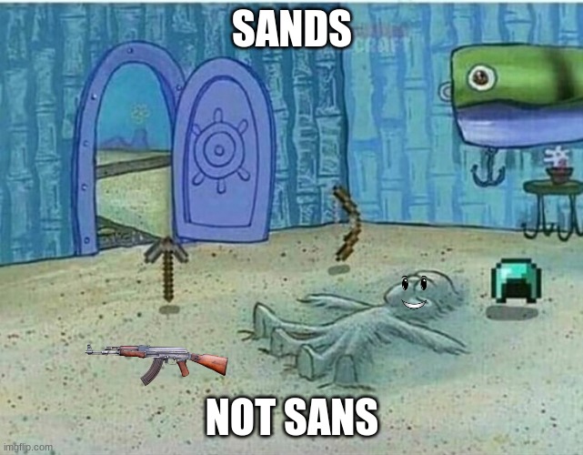 Minecraft sand | SANDS; NOT SANS | image tagged in minecraft sand | made w/ Imgflip meme maker