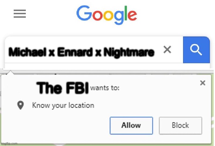 Wants to know your location | Michael x Ennard x Nightmare The FBI | image tagged in wants to know your location | made w/ Imgflip meme maker