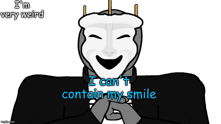 i feel so bad but i can't stop smiling | I'm very weird; I can't contain my smile | image tagged in msmg,memes,laughing at myself | made w/ Imgflip meme maker