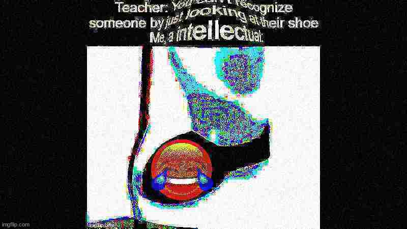 Hmmmm..... (Deep Fried) | image tagged in deep fried,rick astley,shoe,never gonna give you up,never gonna let you down,never gonna run around | made w/ Imgflip meme maker