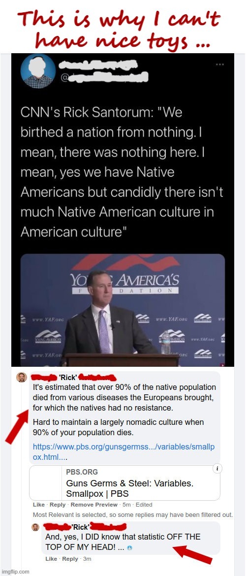 This is Why I can't have Nice Toys! | This is why I can't have nice toys ... | image tagged in native americans,disease,history,rick75230,toys | made w/ Imgflip meme maker
