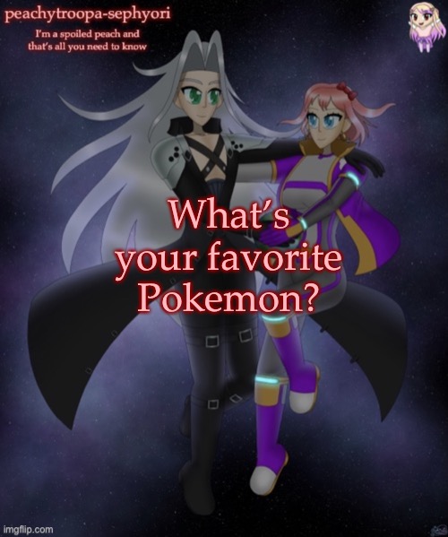 What’s your favorite Pokemon? | image tagged in sayori and sephiroth | made w/ Imgflip meme maker